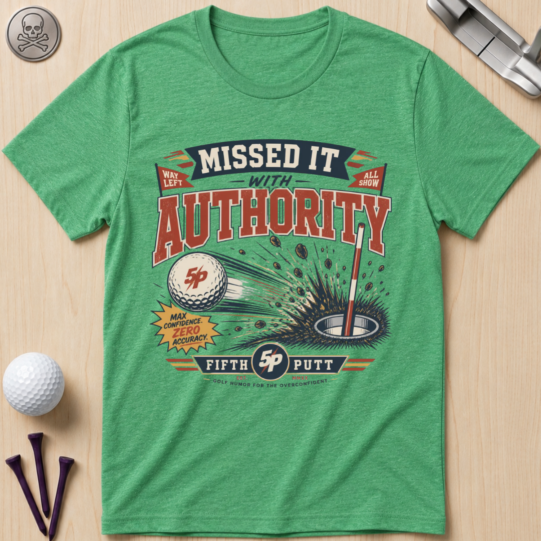 Missed It With Authority Golf T-Shirt