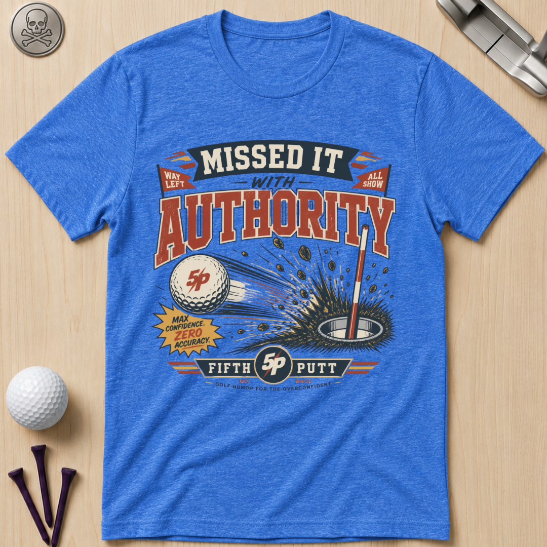 Missed It With Authority Golf T-Shirt