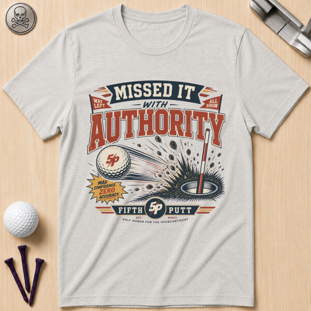 Missed It With Authority Golf T-Shirt