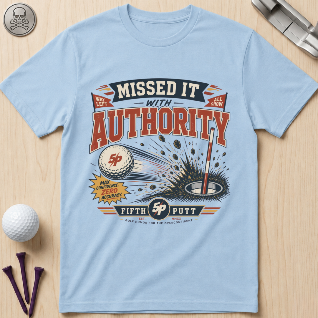 Missed It With Authority Golf T-Shirt