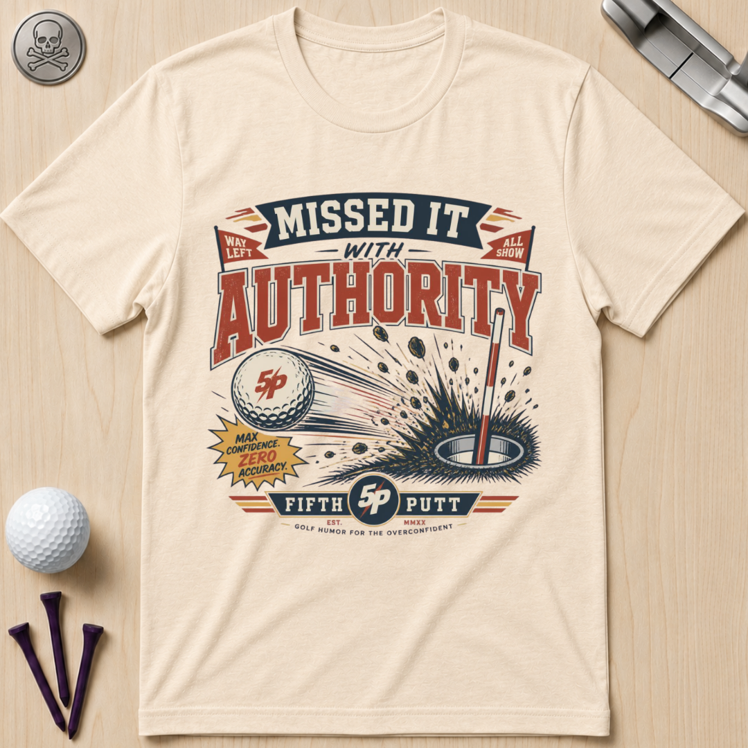Missed It With Authority Golf T-Shirt