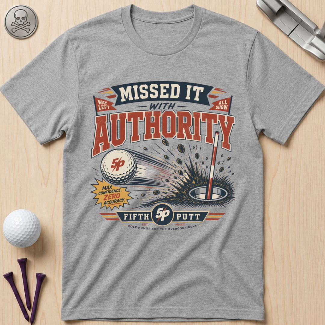 Missed It With Authority Golf T-Shirt