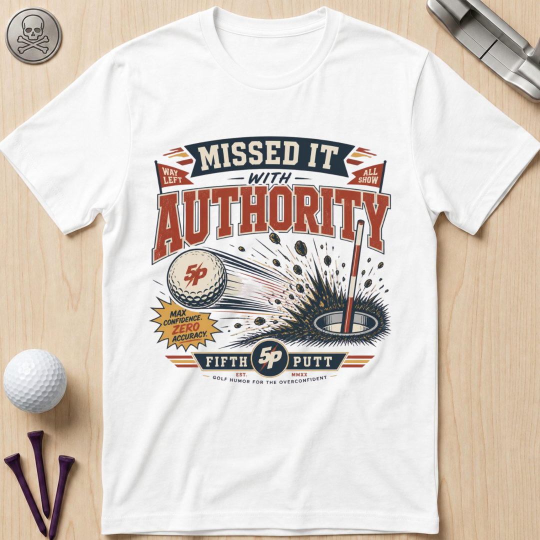 Missed It With Authority Golf T-Shirt