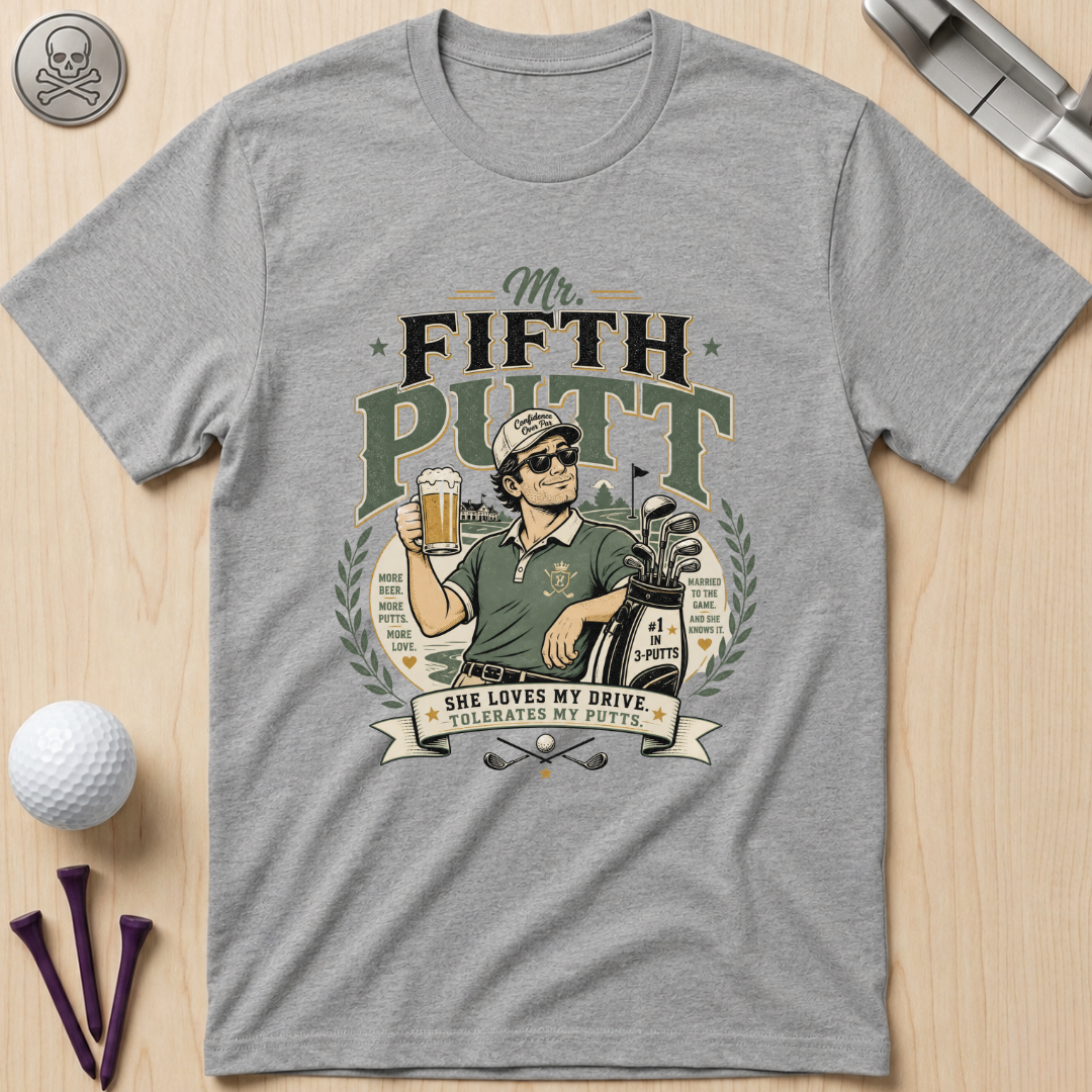 Mr. Fifth Putt Golf T-Shirt