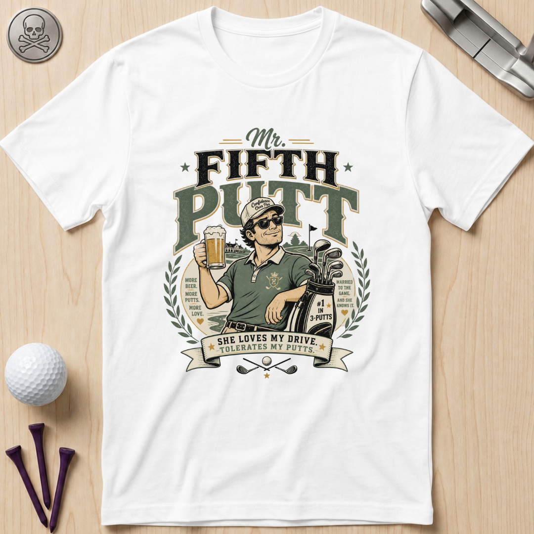 Mr. Fifth Putt Golf T-Shirt