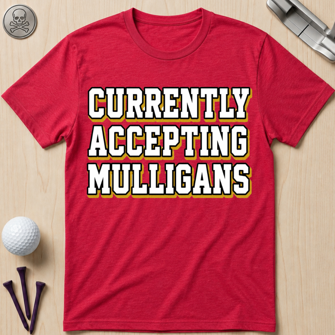 Currently Accepting Mulligans Golf T-Shirt