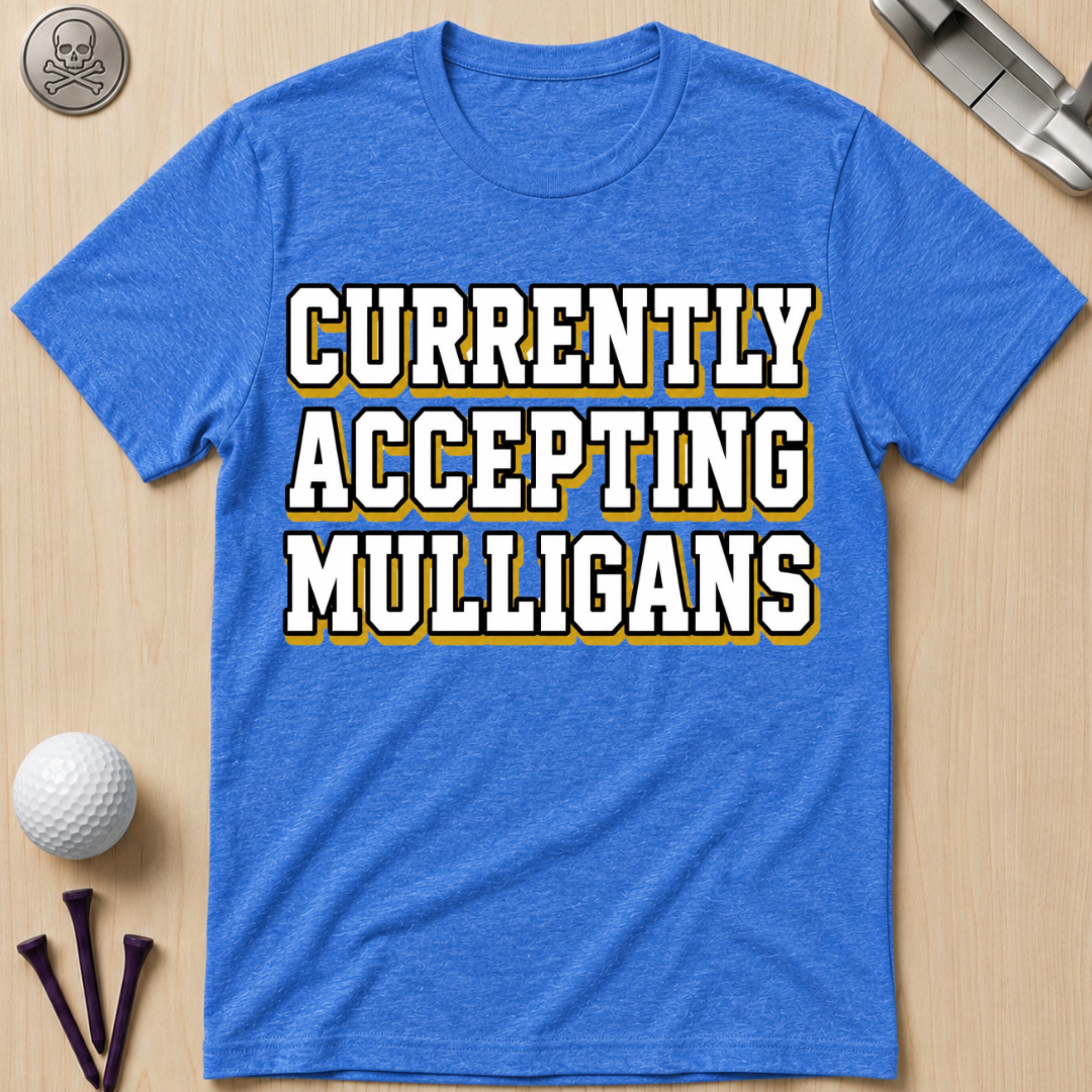 Currently Accepting Mulligans Golf T-Shirt