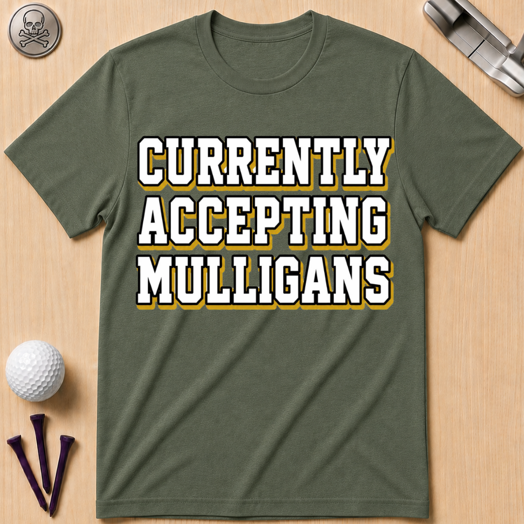 Currently Accepting Mulligans Golf T-Shirt