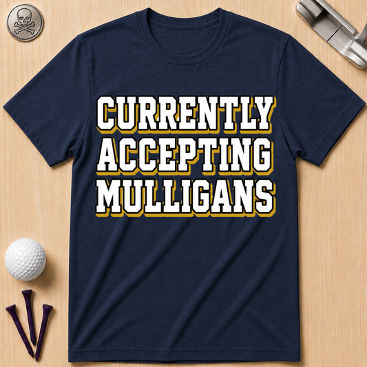 Currently Accepting Mulligans Golf T-Shirt