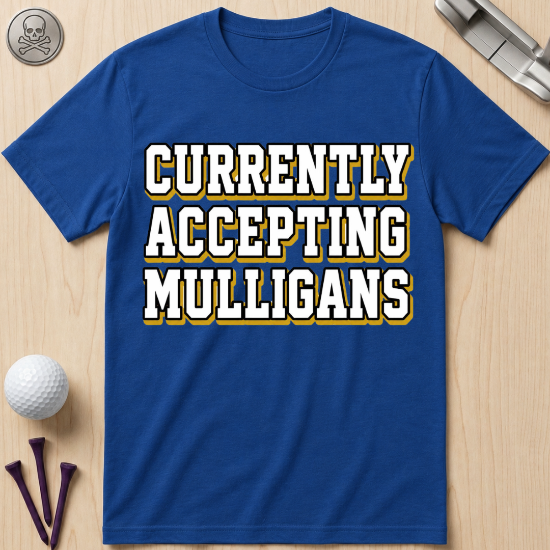 Currently Accepting Mulligans Golf T-Shirt