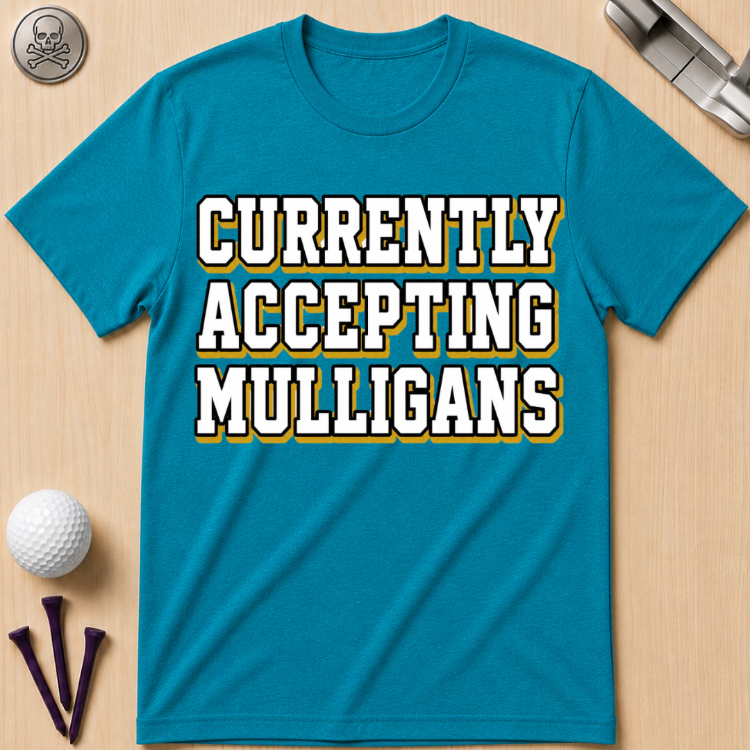 Currently Accepting Mulligans Golf T-Shirt