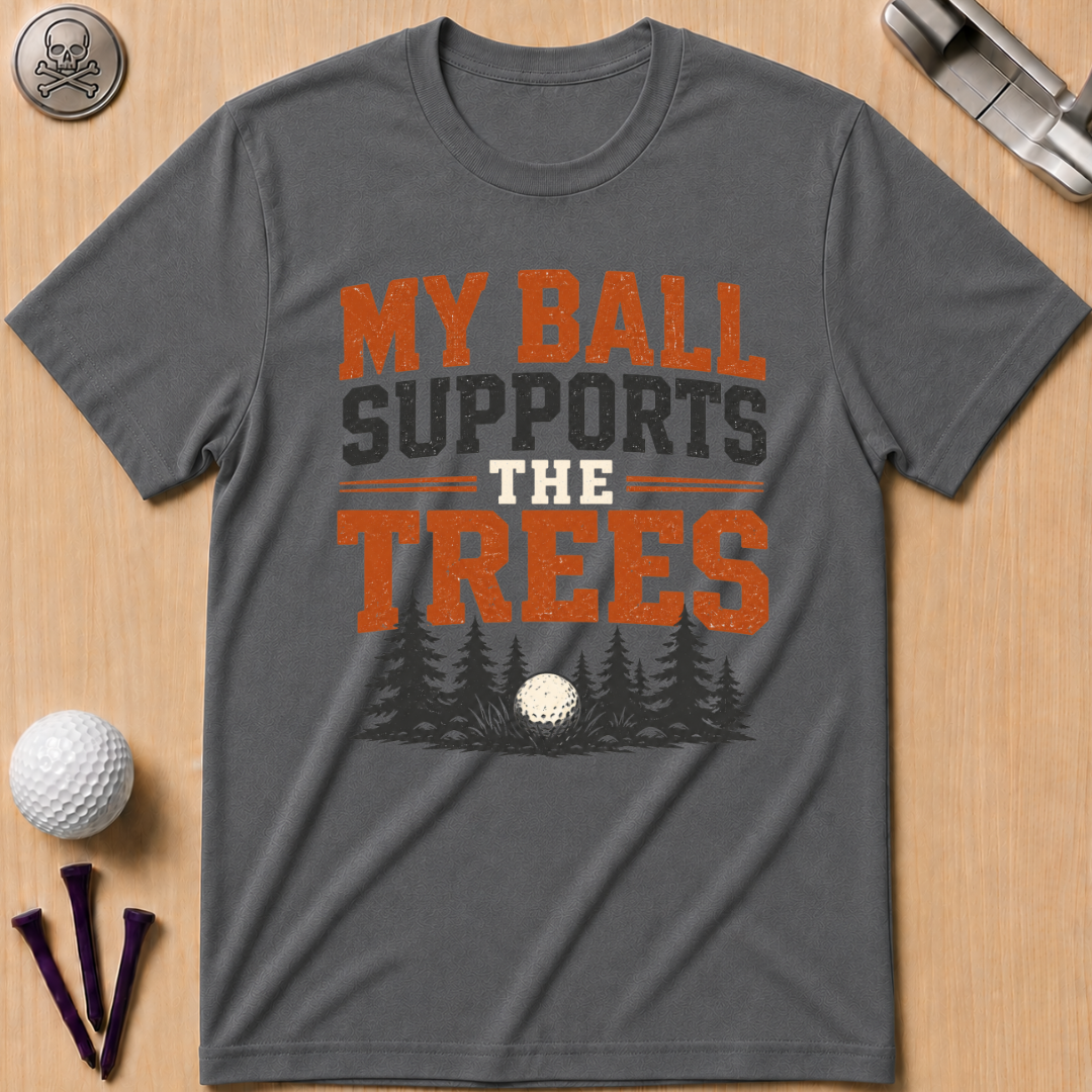 My Ball Supports the Trees T-Shirt