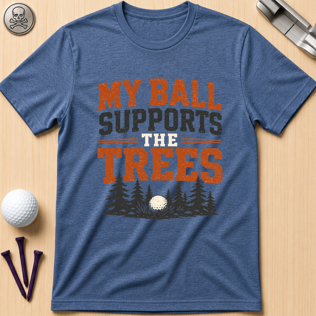 My Ball Supports the Trees T-Shirt