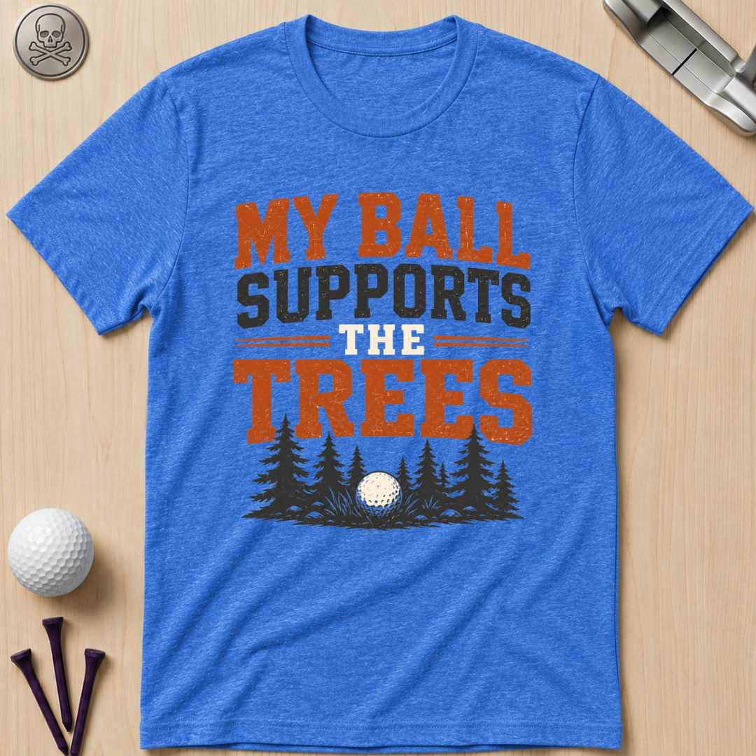 My Ball Supports the Trees T-Shirt