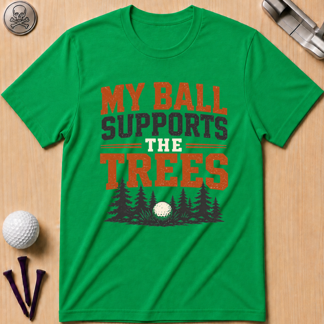 My Ball Supports the Trees T-Shirt
