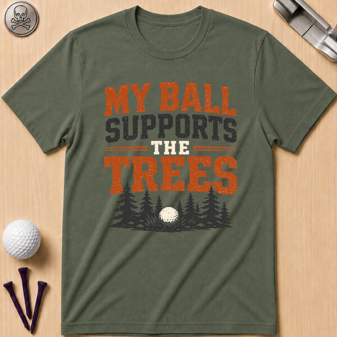 My Ball Supports the Trees T-Shirt