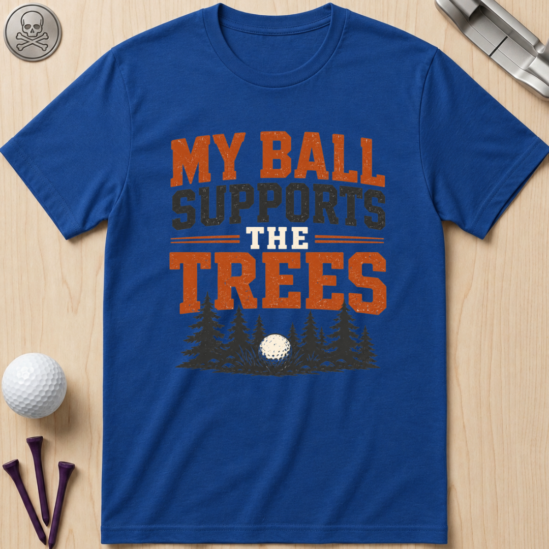 My Ball Supports the Trees T-Shirt