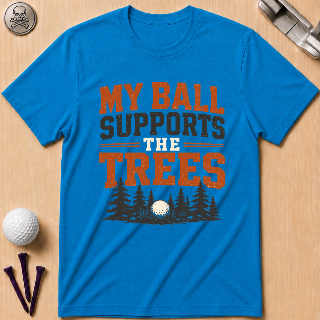 My Ball Supports the Trees T-Shirt