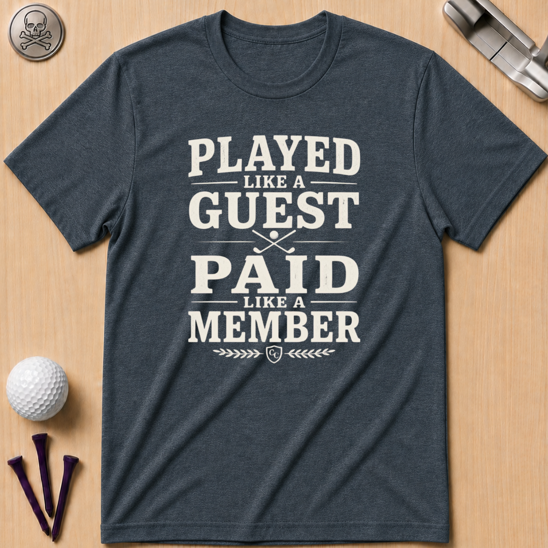 Played Like a Guest Golf T-Shirt