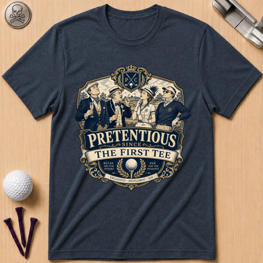 Pretentious Since The First Tee Golf T-Shirt