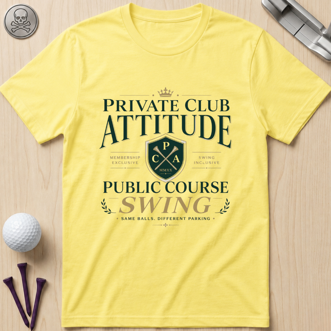 Private Club Attitude Golf T-Shirt