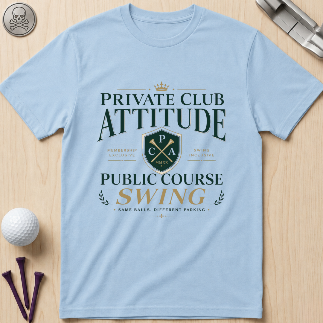 Private Club Attitude Golf T-Shirt