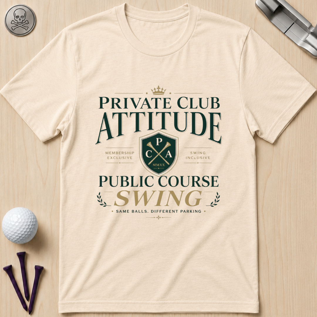 Private Club Attitude Golf T-Shirt