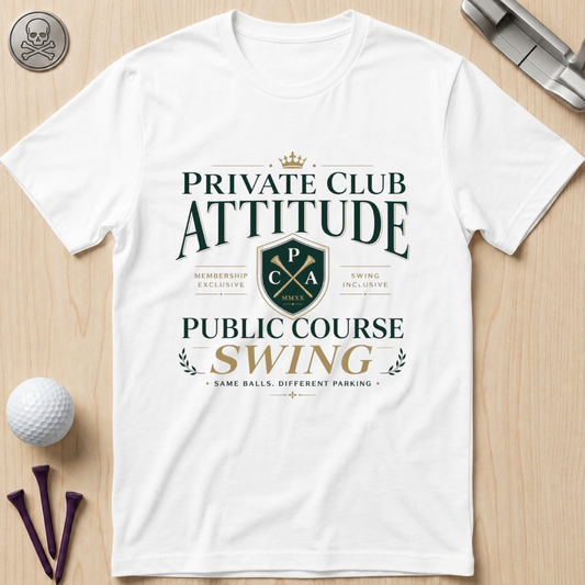 Private Club Attitude Golf T-Shirt