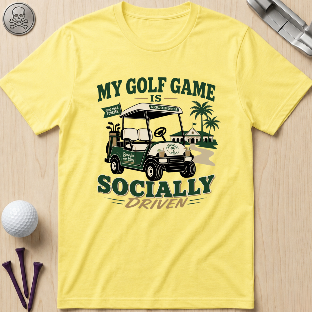 My Golf Game Is Socially Driven T-Shirt