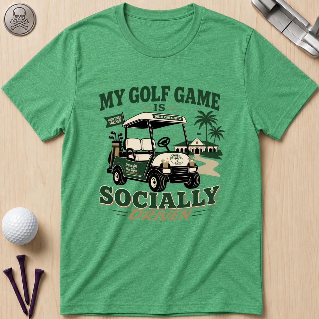 My Golf Game Is Socially Driven T-Shirt