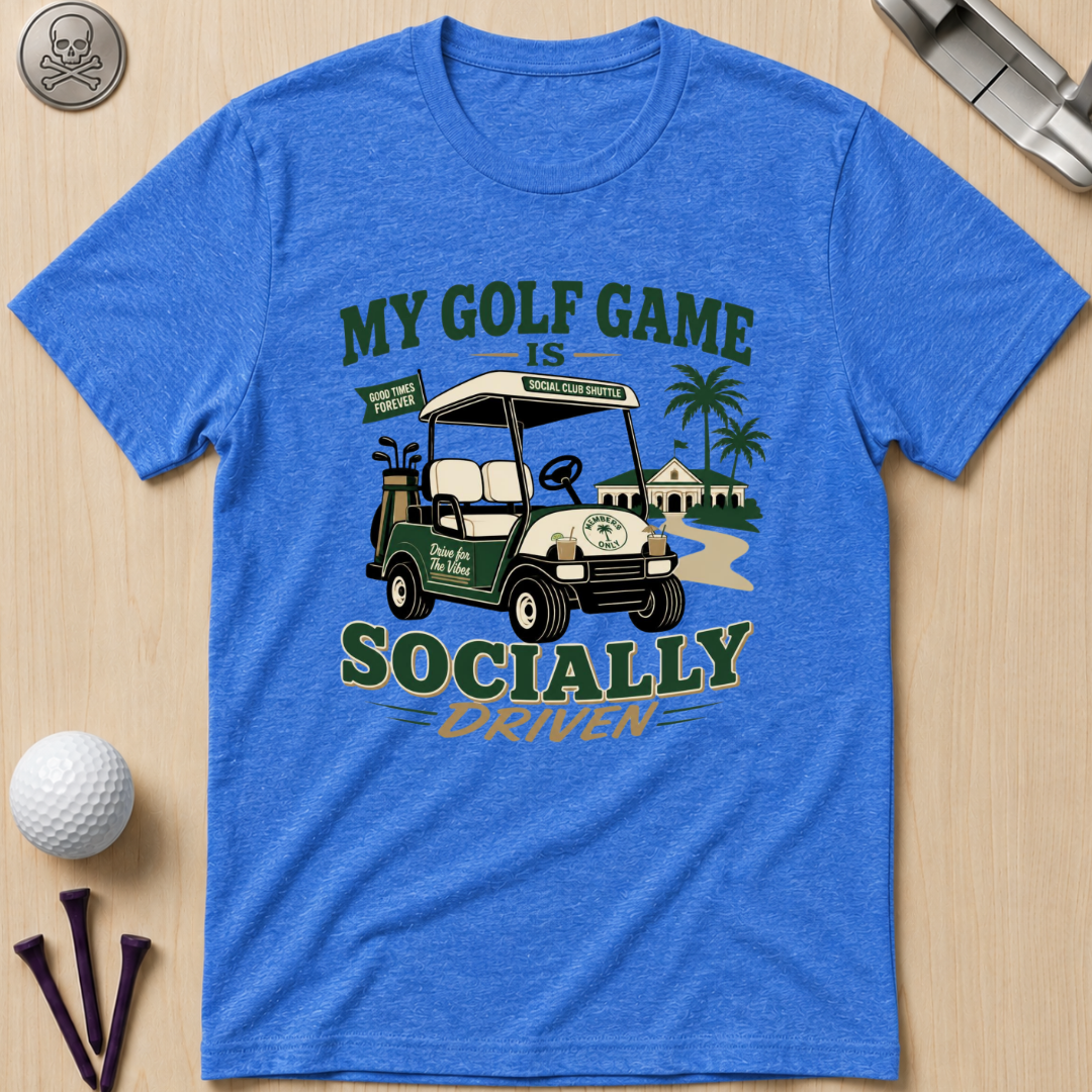 My Golf Game Is Socially Driven T-Shirt