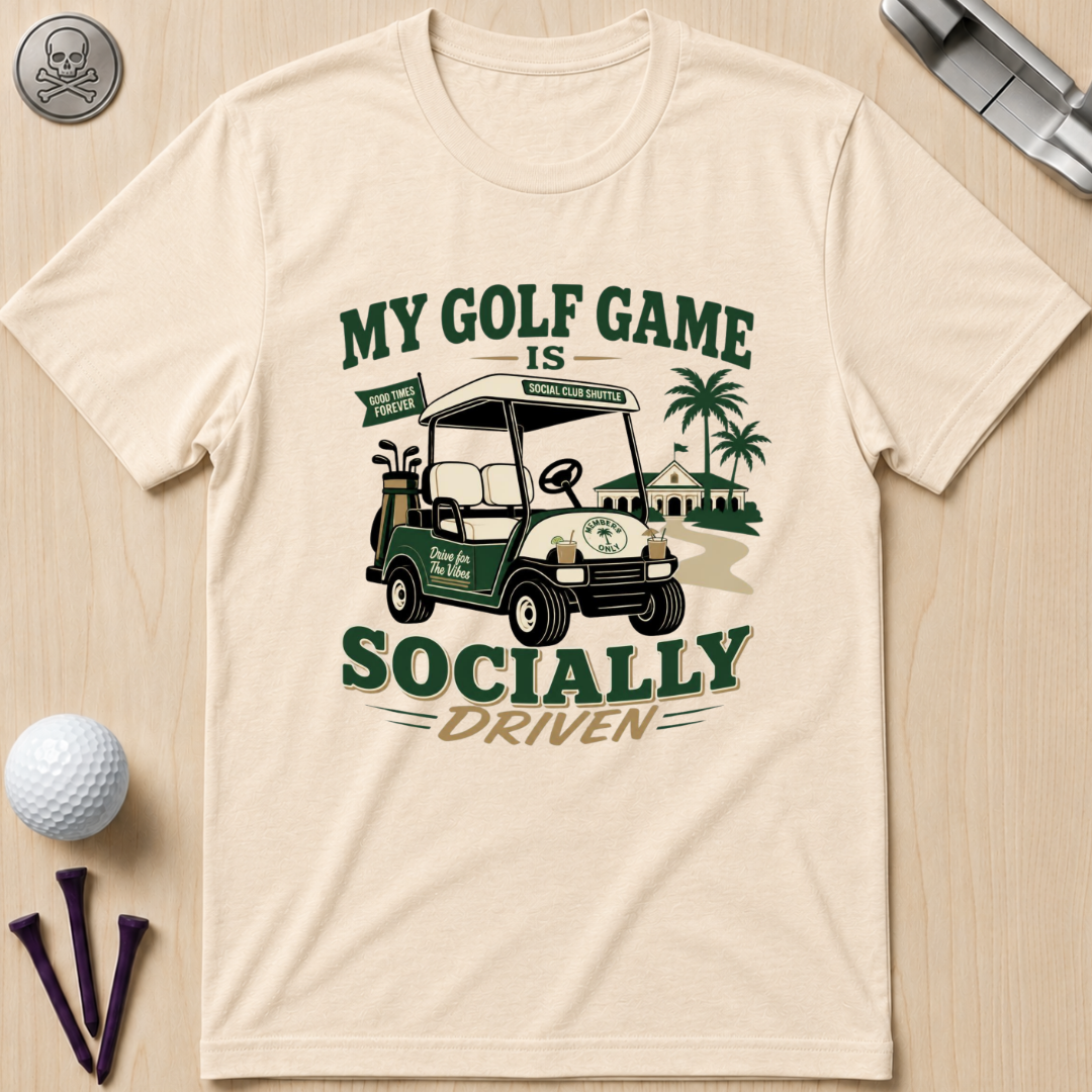 My Golf Game Is Socially Driven T-Shirt