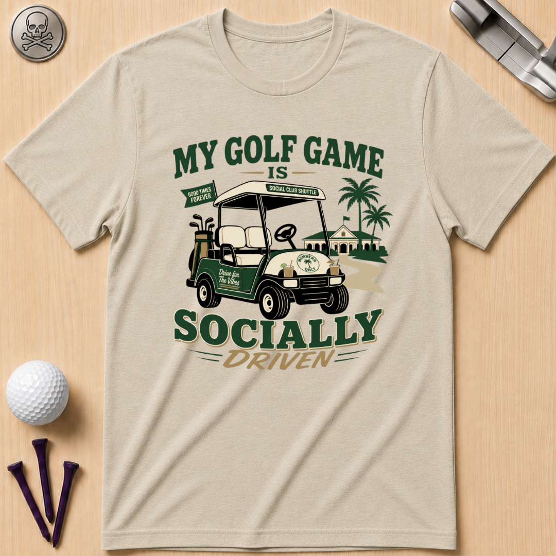 My Golf Game Is Socially Driven T-Shirt