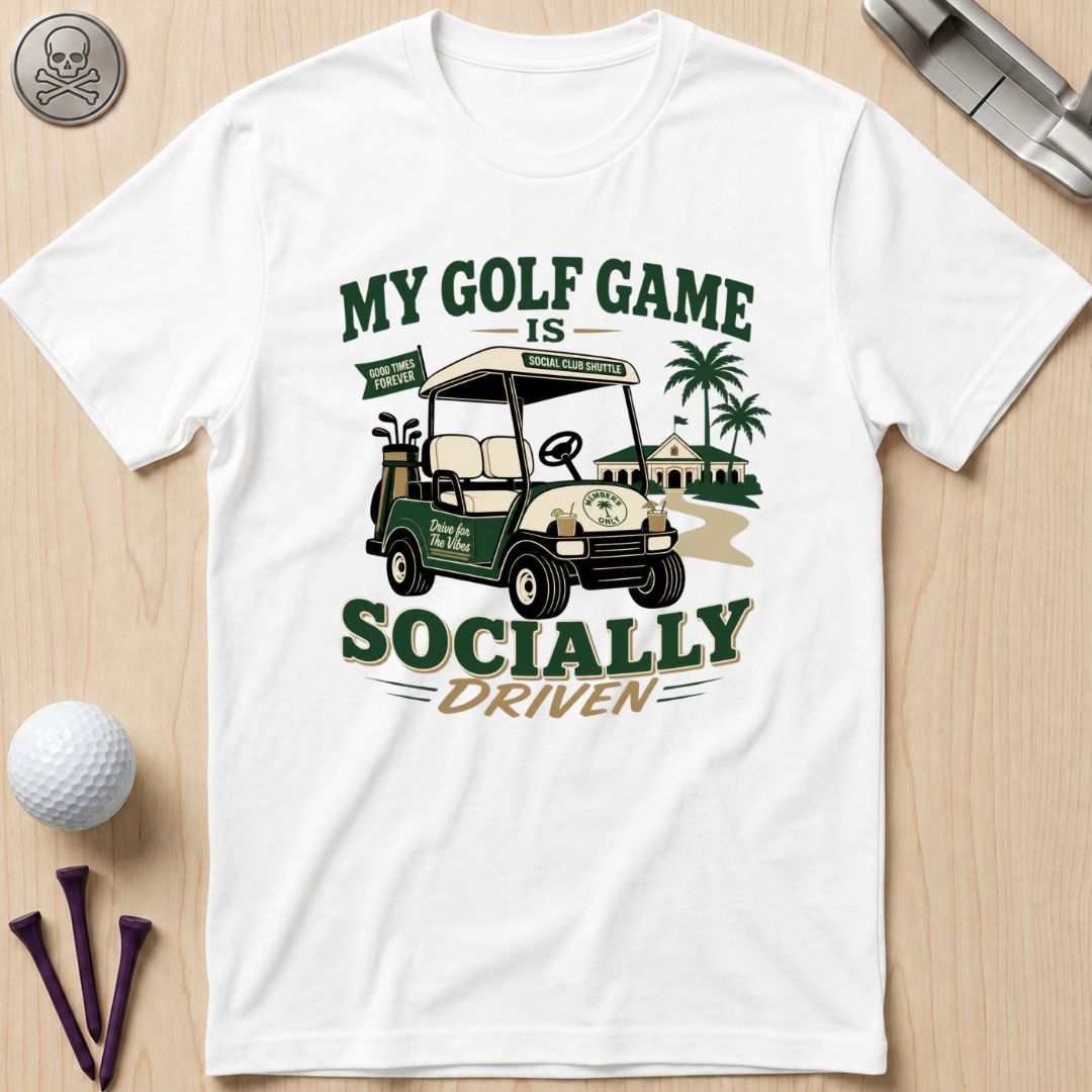 My Golf Game Is Socially Driven T-Shirt