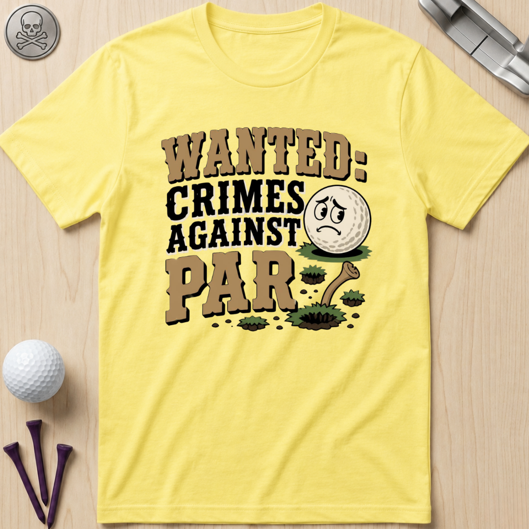 WANTED: Crimes Against Par T-Shirt
