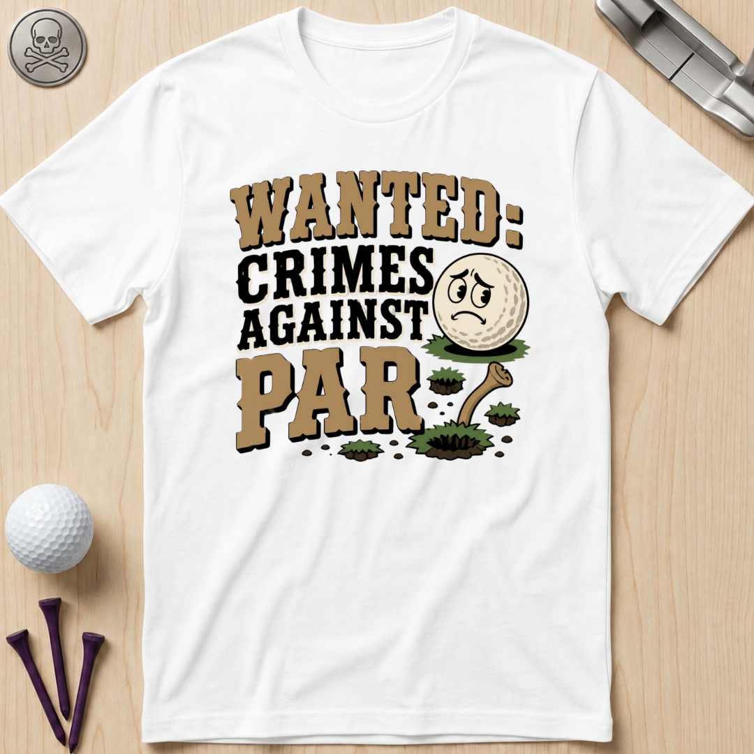 WANTED: Crimes Against Par T-Shirt